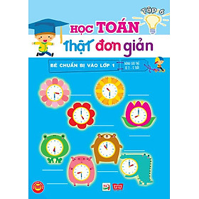 Bé Chuẩn Bị Vào Lớp 1 - Học Toán Thật Đơn Giản (Tập 6)