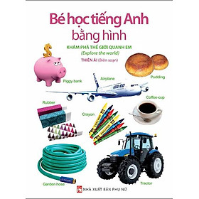 Bé Học Tiếng Anh Bằng Hình - Khám Phá Thế Giới Quanh Em