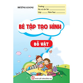 Bé Tập Tạo Hình - Đồ Vật