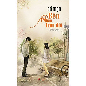 Sách Bên Nhau Trọn Đời - Tái Bản 2015 (Tặng Kèm Poster ) cho những đơn hàng đầu tiên
