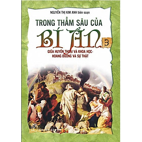 Download sách Trong Thẳm Sâu Của Bí Ẩn - Tập 3: Giữa Huyền Thoại Và Khoa Học - Hoang Đường Và Sự Thật