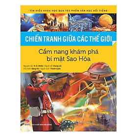 Download sách Tìm Hiểu Khoa Học Qua Tác Phẩm Văn Học Nổi Tiếng - Chiến Tranh Giữa Các Thế Giới - Cẩm Nang Khám Phá Bí Mật Sao Hỏa