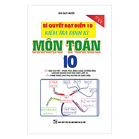 Download sách Bí Quyết Đạt Điểm 10 Kiểm Tra Định Kì Môn Toán Lớp 10