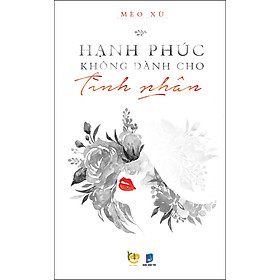 Download sách Hạnh Phúc Không Dành Cho Tình Nhân (Tái Bản)