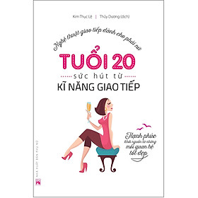 Hình ảnh sách Tuổi 20 - Sức Hút Từ Kỹ Năng Giao Tiếp