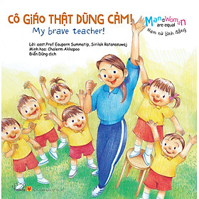 Nơi bán Nam Nữ Bình Đẳng: Cô Giáo Thật Dũng Cảm! - My Brave Teacher (Song Ngữ) - Giá Từ -1đ