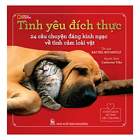 Download sách Cuốn Sách Về Tình Yêu Thương - Tình Yêu Đích Thực: 24 Câu Chuyện Đáng Kinh Ngạc Về Tình Cảm Loài Vật (Tái Bản 2017)