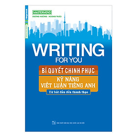 Download sách Writing For You - Bí Quyết Chinh Phục Kỹ Năng Viết Luận Tiếng Anh