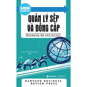 Sách HBR Guide To – Quản Lý Sếp Và Đồng Cấp