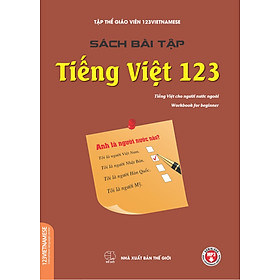 Download sách Sách Bài Tập Tiếng Việt 123 (Tiếng Việt Dành Cho Người Nước Ngoài)