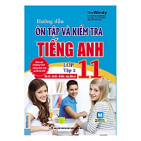 Download sách Hướng Dẫn Ôn Tập Và Kiểm Tra Tiếng Anh Lớp 11 (Tập 2)