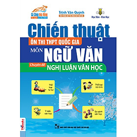 Chiến Thuật Ôn Thi THPT Quốc Gia Môn Ngữ Văn Chuyên Đề Nghị Luận Văn Học