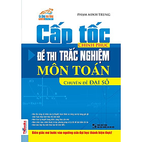 Nơi bán Cấp Tốc Chinh Phục Đề Thi Trắc Nghiệm Môn Toán - Chuyên Đề Đại Số - Giá Từ -1đ