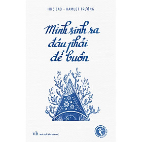 Mình Sinh Ra Đâu Phải Để Buồn (Tái Bản)