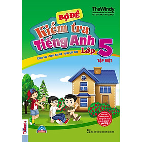 Bộ Đề Kiểm Tra Tiếng Anh Lớp 5 - Tập 1 (Kèm CD)