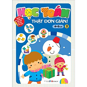 Học Toán Thật Đơn Giản (4-5 Tuổi) - Tập 2