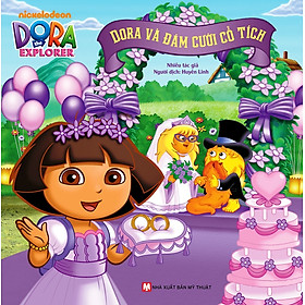 [Download Sách] Dora The Explorer - Dora Và Đám Cưới Cổ Tích