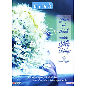 Anh Có Thích Nước Mỹ Không? (Tái Bản - Có Thêm Ngoại Truyện)