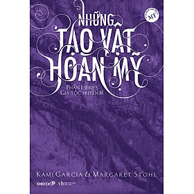 Những Tạo Vật Hoàn Mỹ (Phần 1 Series Gia Tộc Huyền Bí)