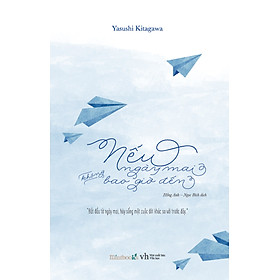 Sách Nếu Ngày Mai Không Bao Giờ Đến (Kèm Bookmark Máy Bay Giấy)