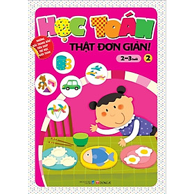 Học Toán Thật Đơn Giản (2-3 Tuổi) - Tập 2