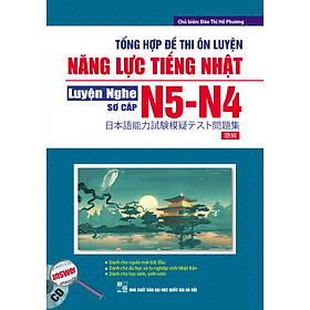 Tổng Hợp Đề Thi Ôn Luyện Năng Lực Tiếng Nhật N5-N4 Luyện Nghe Sơ Cấp (Kèm CD)