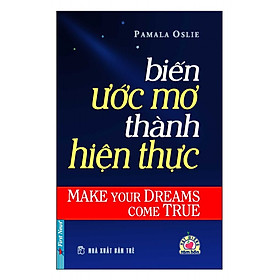 Sách Biến Ước Mơ Thành Hiện Thực (Tái Bản)