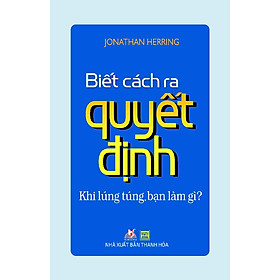 Biết Cách Ra Quyết Định