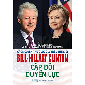 Hình ảnh Bill - Hillary Clinton - Cặp Đôi Quyền Lực
