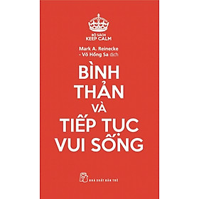 Nơi bán Keep Calm - Bình Thản Và Tiếp Tục Vui Sống - Giá Từ -1đ