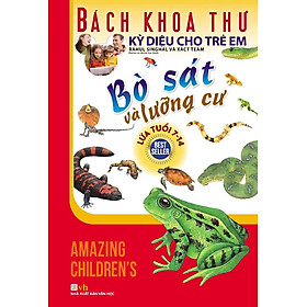 Bách Khoa Thư Kỳ Diệu Cho Trẻ Em - Bò Sát Và Lưỡng Cư