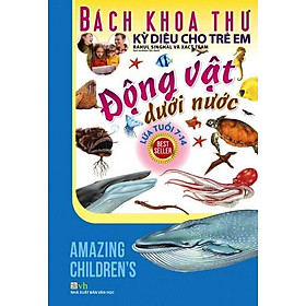 Download sách Bách Khoa Thư Kỳ Diệu Cho Trẻ Em - Động Vật Dưới Nước (Lứa Tuổi 7 - 14)