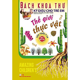 Bách Khoa Thư Kỳ Diệu Cho Trẻ Em - Thế Giới Thực Vật