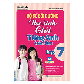 Bộ Đề Bồi Dưỡng Học Sinh Giỏi Tiếng Anh Toàn Diện Lớp 7