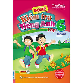 Bộ Đề Kiểm Tra Tiếng Anh Lớp 6 - Tập 1