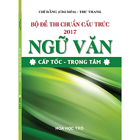 Bộ Đề Thi Chuẩn Cấu Trúc 2017 Ngữ Văn