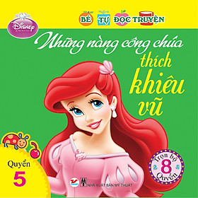 Bé Tự Đọc Truyện - Những Nàng Công Chúa Thích Khiêu Vũ