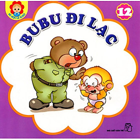 Bé Học Lễ Giáo - Bubu Tập 12: Bubu Đi Lạc (Tái Bản)