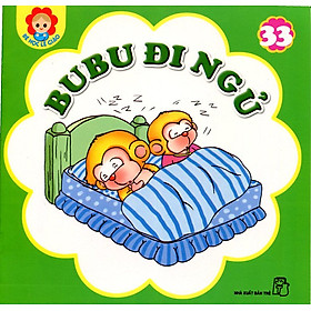 Bé Học Lễ Giáo - Bubu Tập 33: Bubu Đi Ngủ (Tái Bản)