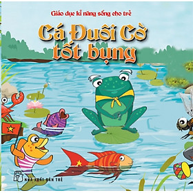 Giáo Dục Kỹ Năng Sống Cho Trẻ - Cá Đuôi Cờ Tốt Bụng