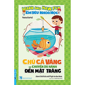Em Yêu Khoa Học - Chú Cá Vàng Và Chuyến Du Hành Đến Mặt Trăng	