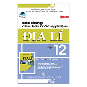 Download sách Các Dạng Câu Hỏi Trắc Nghiệm Địa Lí Lớp 12