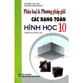 Download sách Phân Loại Và Phương Pháp Giải Các Dạng Toán Hình Học Lớp 10