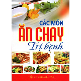 Nơi bán Các Món Ăn Chay Trị Bệnh (Tái Bản) - Giá Từ -1đ