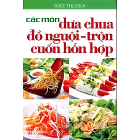 Các Món Dưa Chua Đồ Nguội - Trộn Cuốn Hỗn Hợp