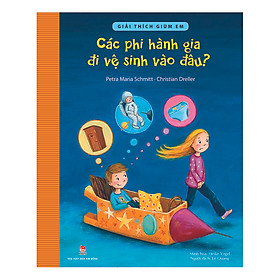 Sách Các Phi Hành Gia Đi Vệ Sinh Vào Đâu?