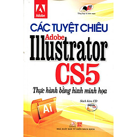 Nơi bán Các Tuyệt Chiêu Adobe Illustrator CS5 Thực Hành Bằng Hình Minh Họa (Kèm CD)  - Giá Từ -1đ