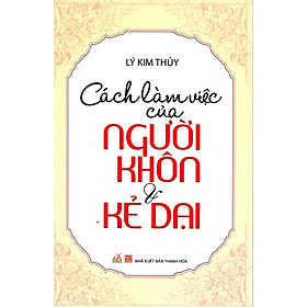 Nơi bán Cách Làm Việc Của Người Khôn Và Kẻ Dại (Tái Bản) - Giá Từ -1đ