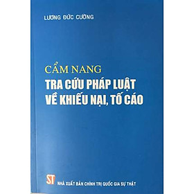 Download sách Cẩm Nang Tra Cứu Pháp Luật Về Khiếu Nại, Tố Cáo