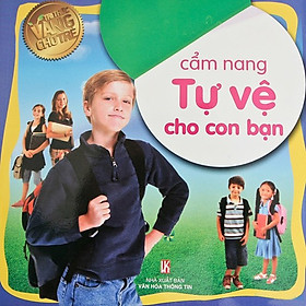 Tri Thức Vàng Cho Trẻ - Cẩm Nang Tự Vệ Cho Con Bạn